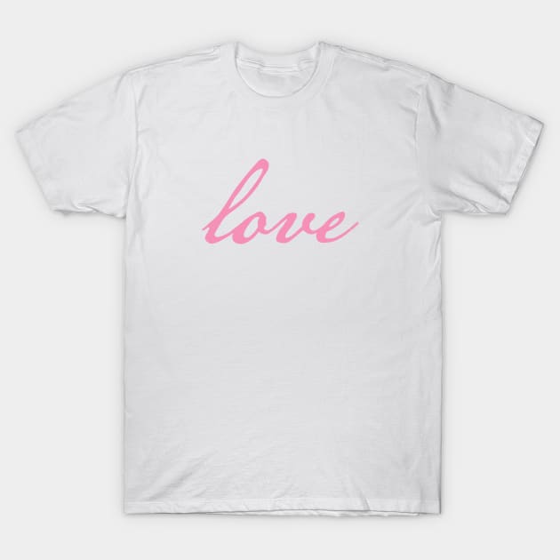 Love Minimal Typography Pink Script T-Shirt by ellenhenryart